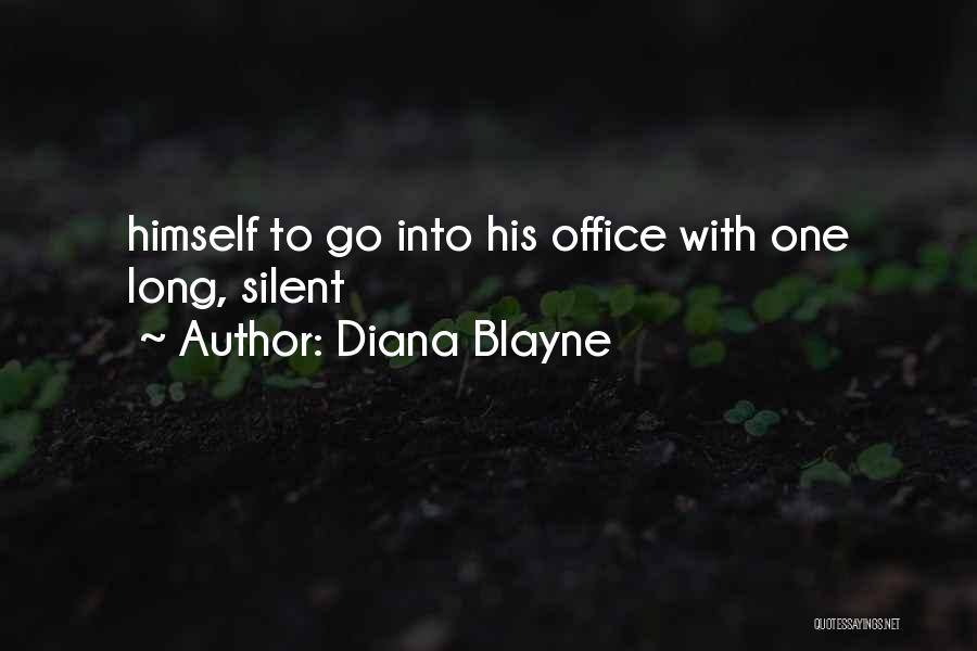 Diana Blayne Quotes: Himself To Go Into His Office With One Long, Silent