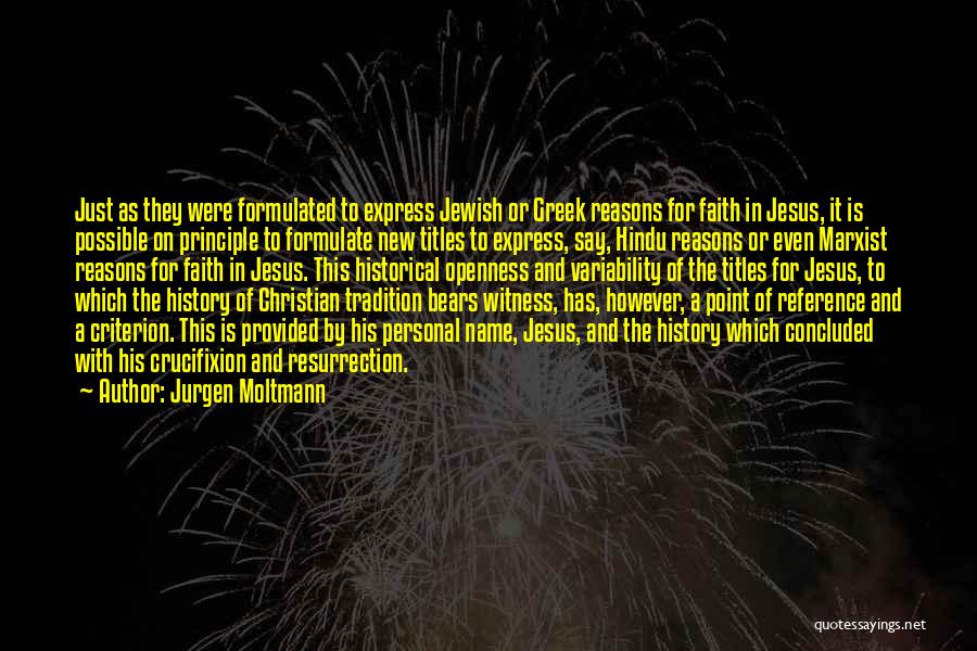 Jurgen Moltmann Quotes: Just As They Were Formulated To Express Jewish Or Greek Reasons For Faith In Jesus, It Is Possible On Principle