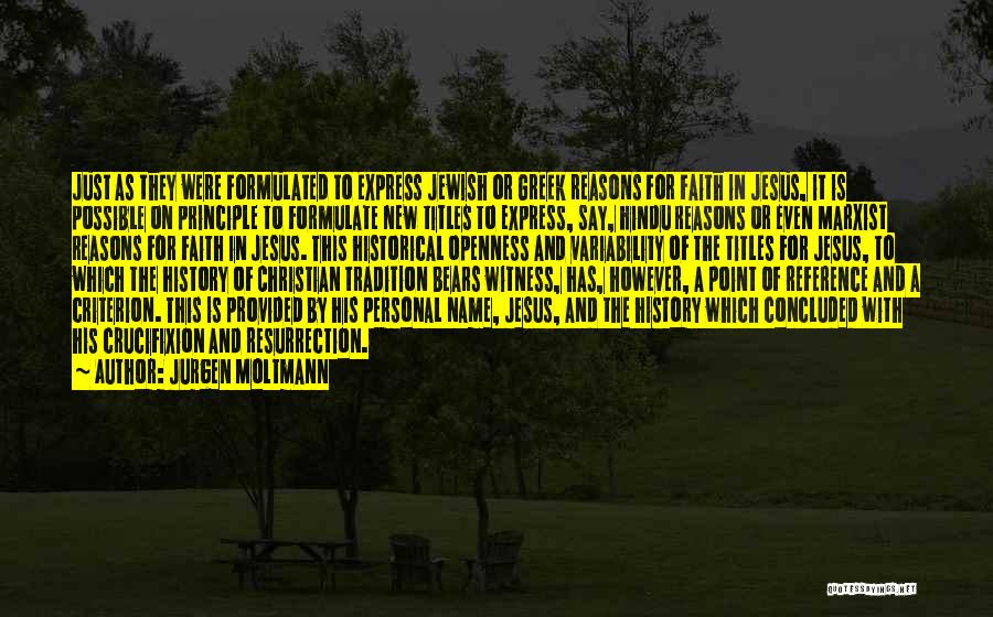 Jurgen Moltmann Quotes: Just As They Were Formulated To Express Jewish Or Greek Reasons For Faith In Jesus, It Is Possible On Principle