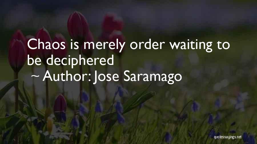 Jose Saramago Quotes: Chaos Is Merely Order Waiting To Be Deciphered