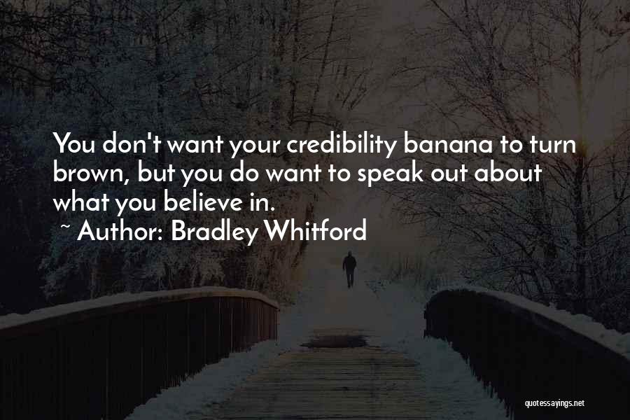 Bradley Whitford Quotes: You Don't Want Your Credibility Banana To Turn Brown, But You Do Want To Speak Out About What You Believe