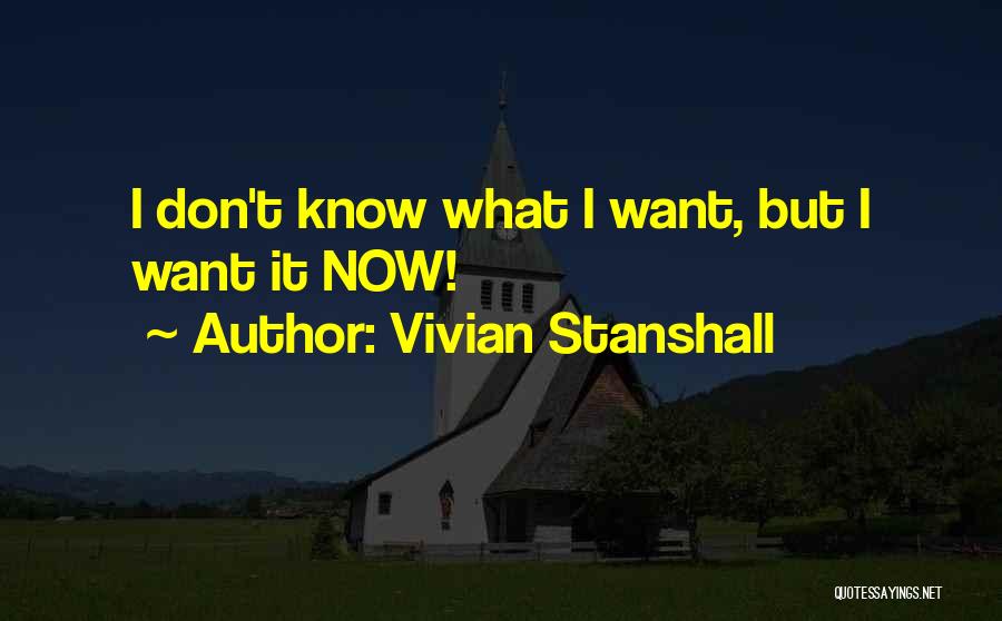 Vivian Stanshall Quotes: I Don't Know What I Want, But I Want It Now!