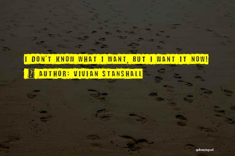 Vivian Stanshall Quotes: I Don't Know What I Want, But I Want It Now!