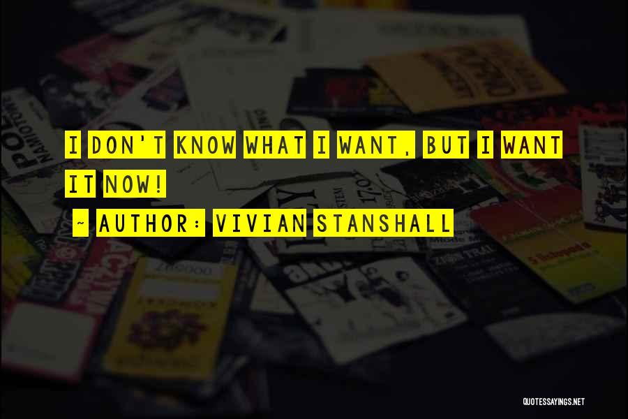 Vivian Stanshall Quotes: I Don't Know What I Want, But I Want It Now!