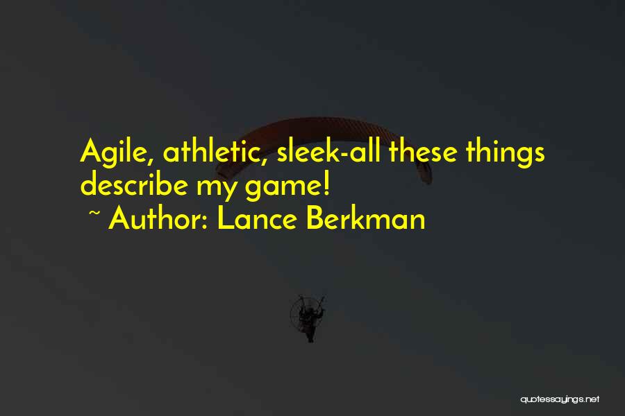 Lance Berkman Quotes: Agile, Athletic, Sleek-all These Things Describe My Game!