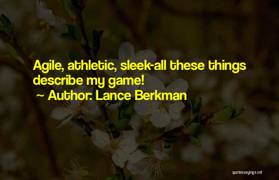 Lance Berkman Quotes: Agile, Athletic, Sleek-all These Things Describe My Game!