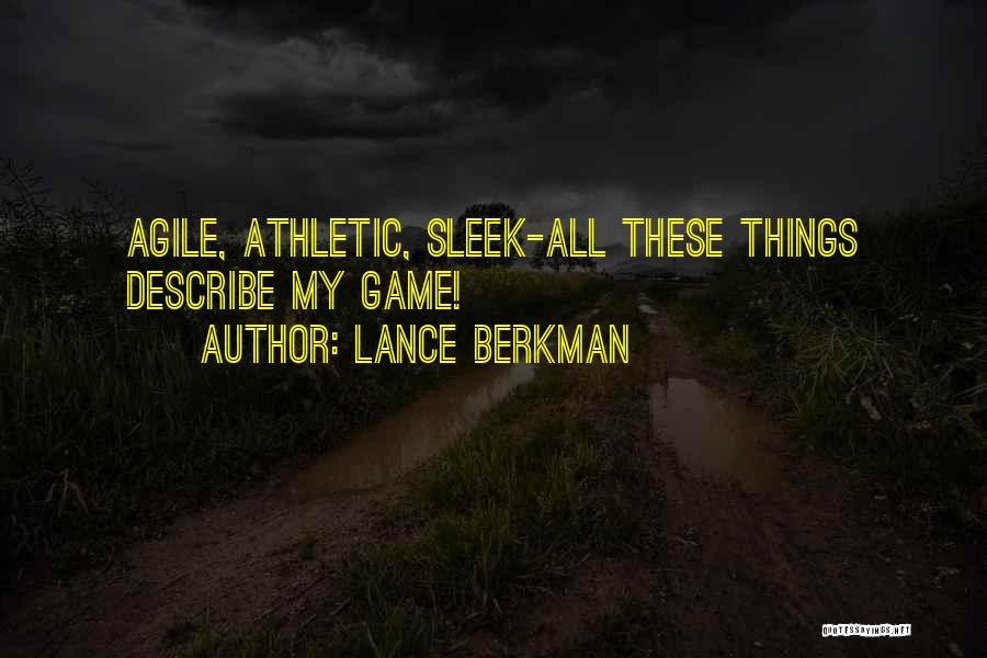 Lance Berkman Quotes: Agile, Athletic, Sleek-all These Things Describe My Game!