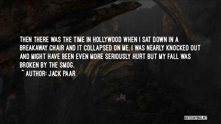 Jack Paar Quotes: Then There Was The Time In Hollywood When I Sat Down In A Breakaway Chair And It Collapsed On Me.