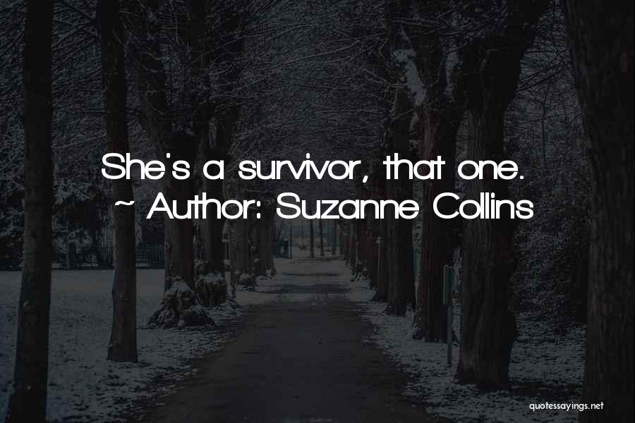 Suzanne Collins Quotes: She's A Survivor, That One.