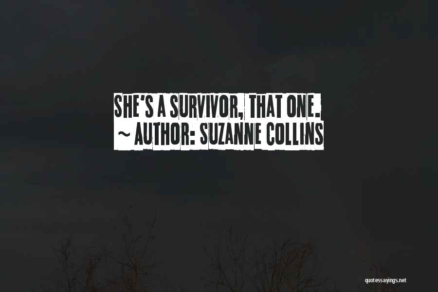 Suzanne Collins Quotes: She's A Survivor, That One.