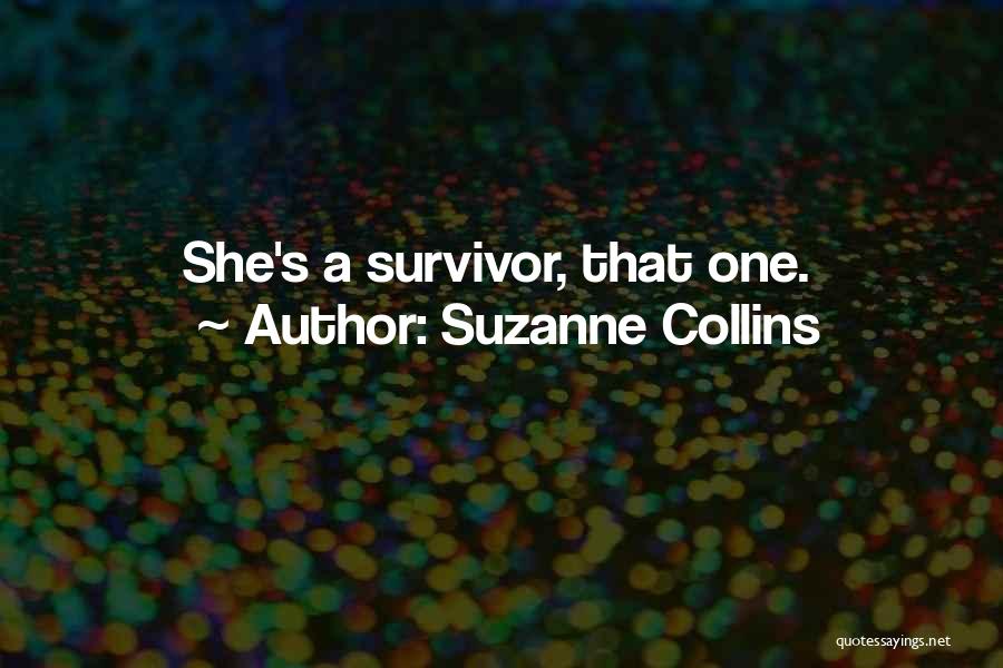 Suzanne Collins Quotes: She's A Survivor, That One.