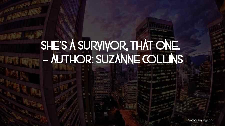 Suzanne Collins Quotes: She's A Survivor, That One.