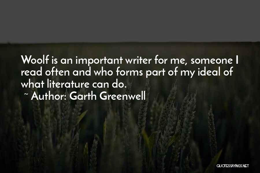 Garth Greenwell Quotes: Woolf Is An Important Writer For Me, Someone I Read Often And Who Forms Part Of My Ideal Of What