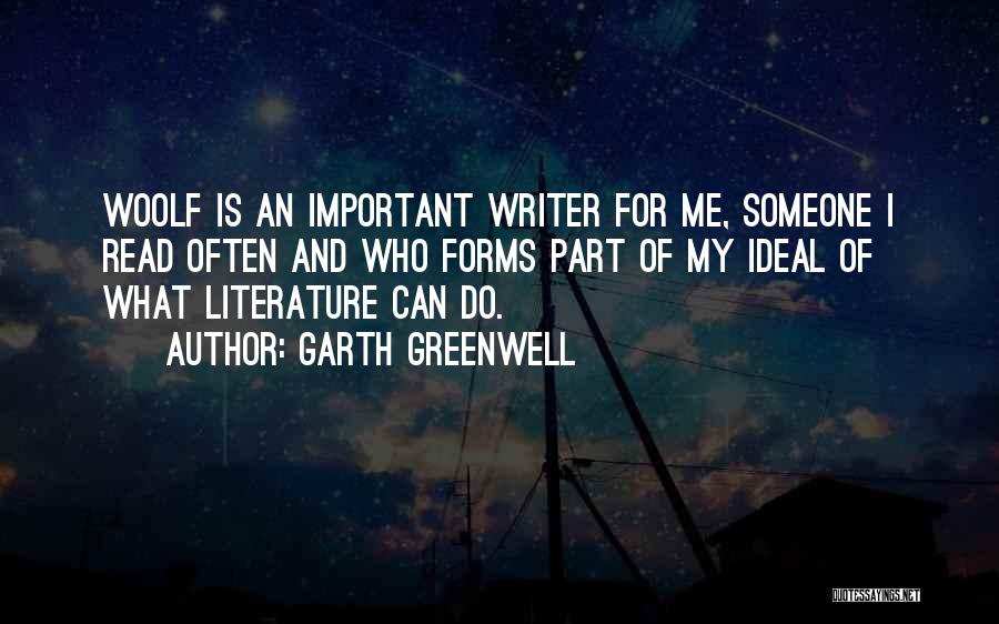 Garth Greenwell Quotes: Woolf Is An Important Writer For Me, Someone I Read Often And Who Forms Part Of My Ideal Of What