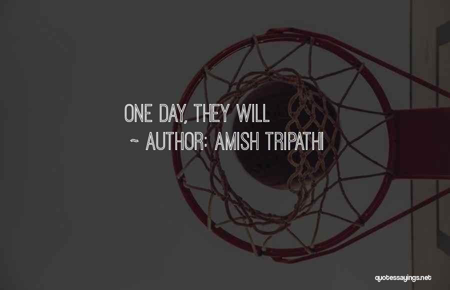 Amish Tripathi Quotes: One Day, They Will