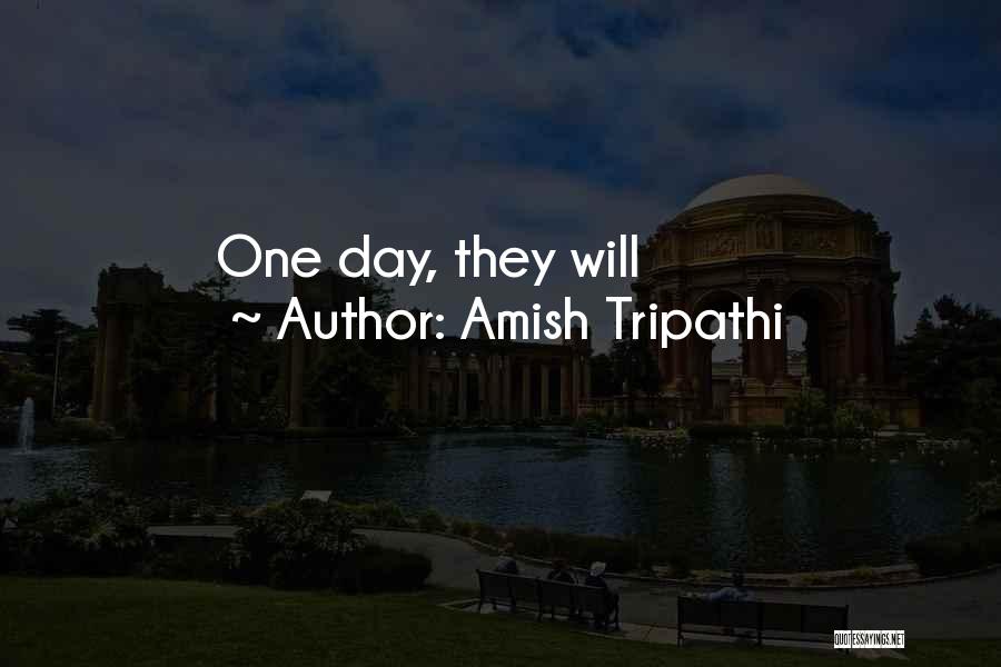 Amish Tripathi Quotes: One Day, They Will