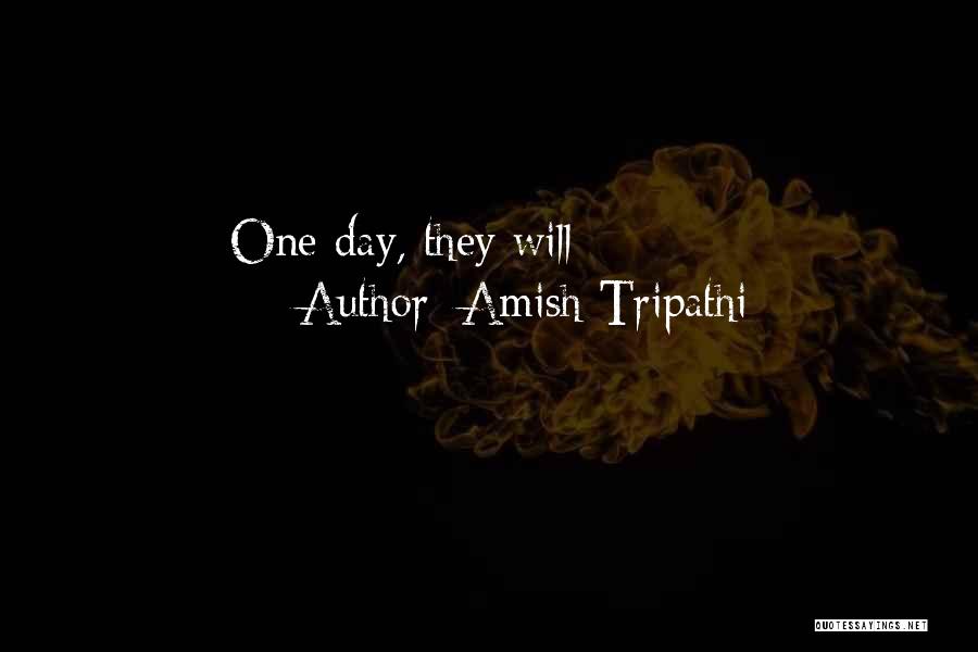 Amish Tripathi Quotes: One Day, They Will