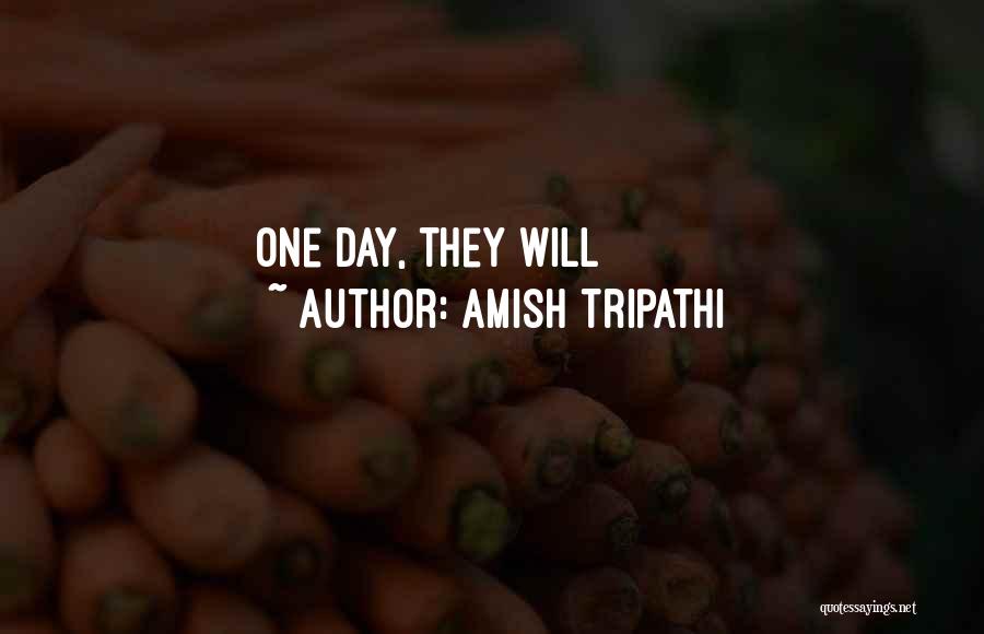 Amish Tripathi Quotes: One Day, They Will