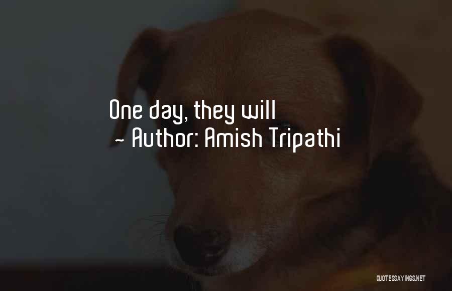 Amish Tripathi Quotes: One Day, They Will