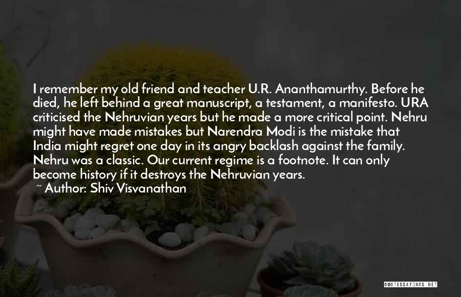 Shiv Visvanathan Quotes: I Remember My Old Friend And Teacher U.r. Ananthamurthy. Before He Died, He Left Behind A Great Manuscript, A Testament,