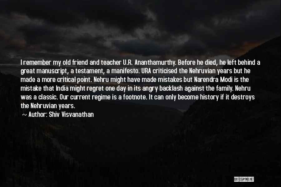 Shiv Visvanathan Quotes: I Remember My Old Friend And Teacher U.r. Ananthamurthy. Before He Died, He Left Behind A Great Manuscript, A Testament,