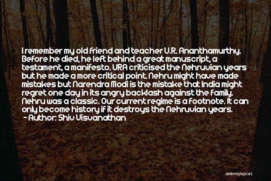 Shiv Visvanathan Quotes: I Remember My Old Friend And Teacher U.r. Ananthamurthy. Before He Died, He Left Behind A Great Manuscript, A Testament,