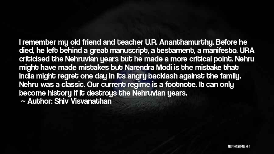 Shiv Visvanathan Quotes: I Remember My Old Friend And Teacher U.r. Ananthamurthy. Before He Died, He Left Behind A Great Manuscript, A Testament,