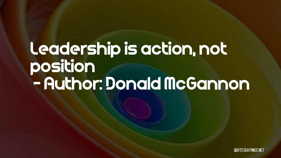 Donald McGannon Quotes: Leadership Is Action, Not Position