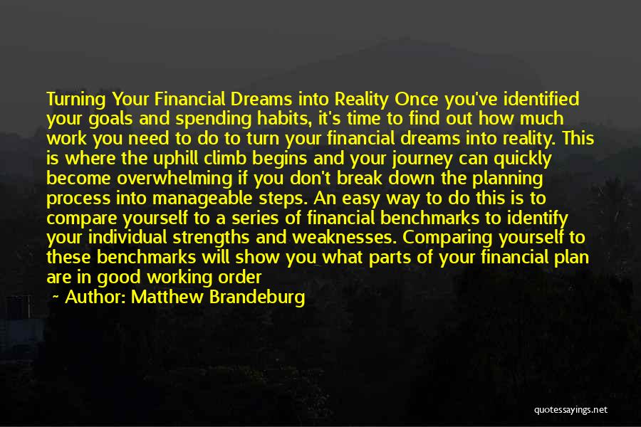 Matthew Brandeburg Quotes: Turning Your Financial Dreams Into Reality Once You've Identified Your Goals And Spending Habits, It's Time To Find Out How