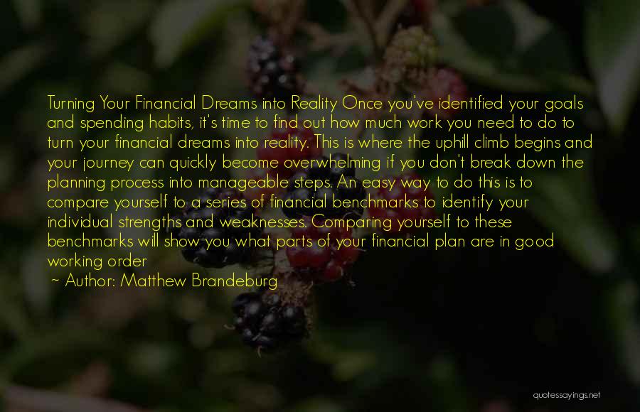 Matthew Brandeburg Quotes: Turning Your Financial Dreams Into Reality Once You've Identified Your Goals And Spending Habits, It's Time To Find Out How