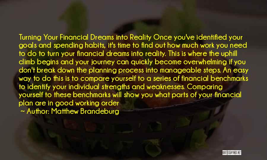 Matthew Brandeburg Quotes: Turning Your Financial Dreams Into Reality Once You've Identified Your Goals And Spending Habits, It's Time To Find Out How