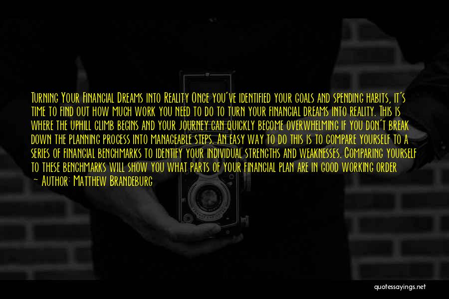 Matthew Brandeburg Quotes: Turning Your Financial Dreams Into Reality Once You've Identified Your Goals And Spending Habits, It's Time To Find Out How