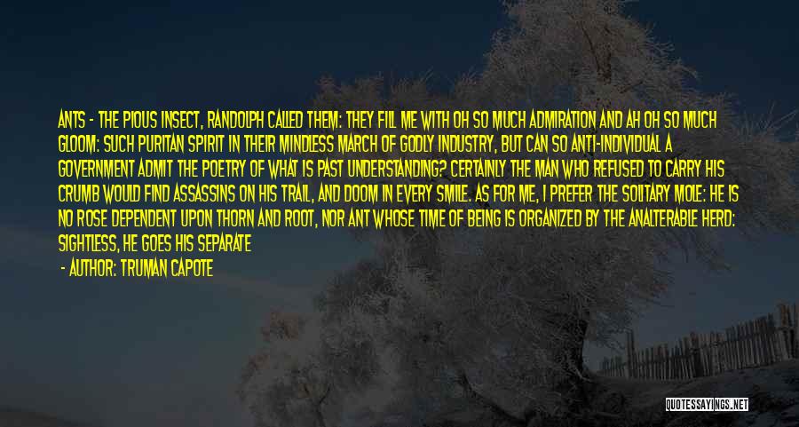 Truman Capote Quotes: Ants - The Pious Insect, Randolph Called Them: They Fill Me With Oh So Much Admiration And Ah Oh So