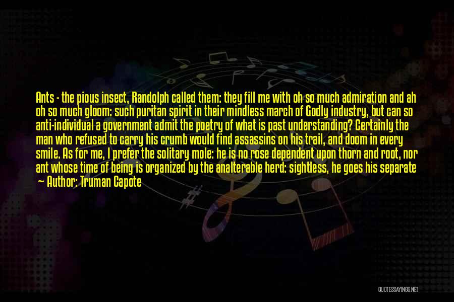 Truman Capote Quotes: Ants - The Pious Insect, Randolph Called Them: They Fill Me With Oh So Much Admiration And Ah Oh So