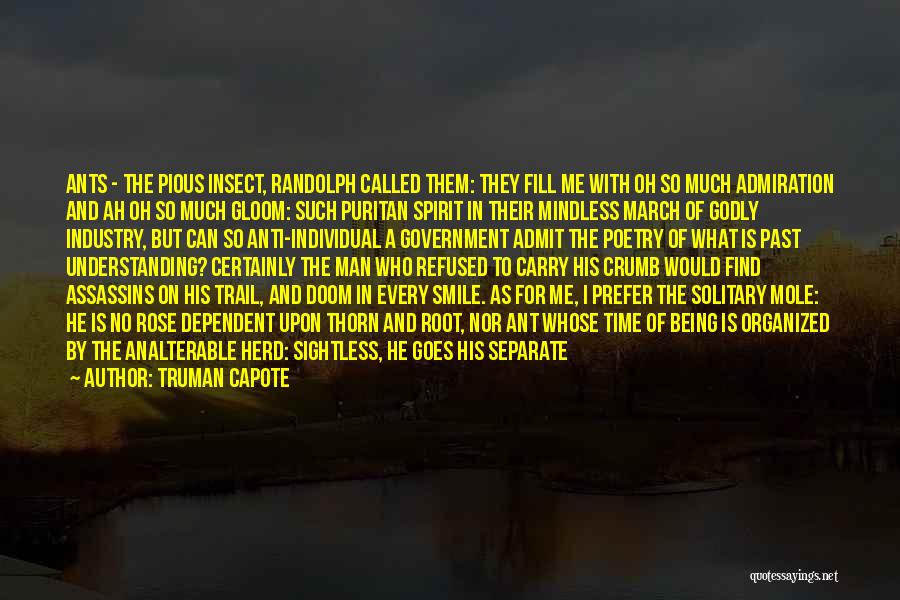 Truman Capote Quotes: Ants - The Pious Insect, Randolph Called Them: They Fill Me With Oh So Much Admiration And Ah Oh So