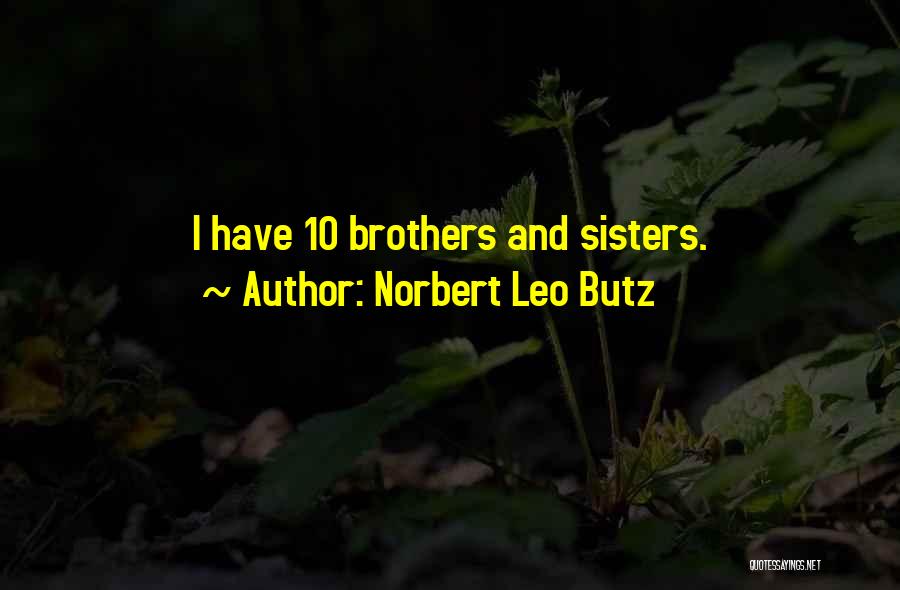 Norbert Leo Butz Quotes: I Have 10 Brothers And Sisters.