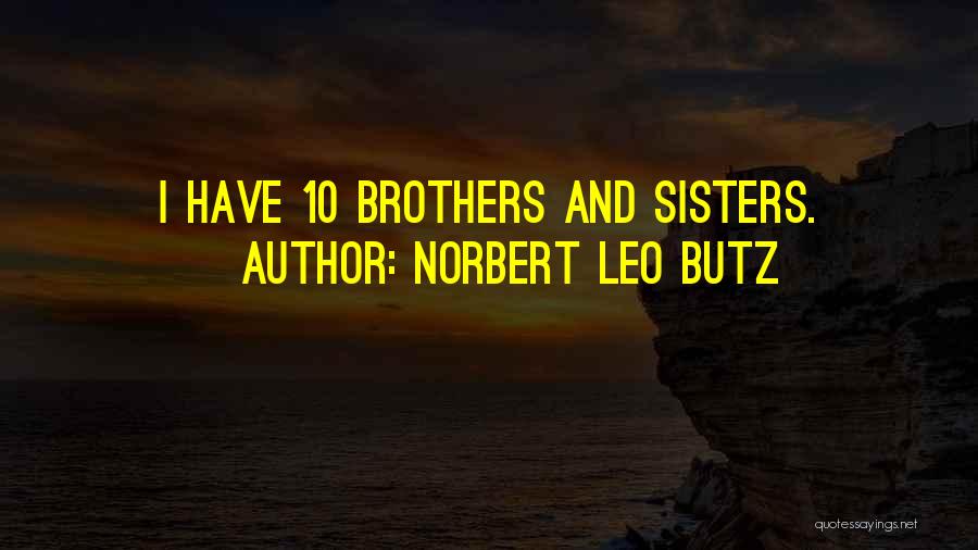 Norbert Leo Butz Quotes: I Have 10 Brothers And Sisters.