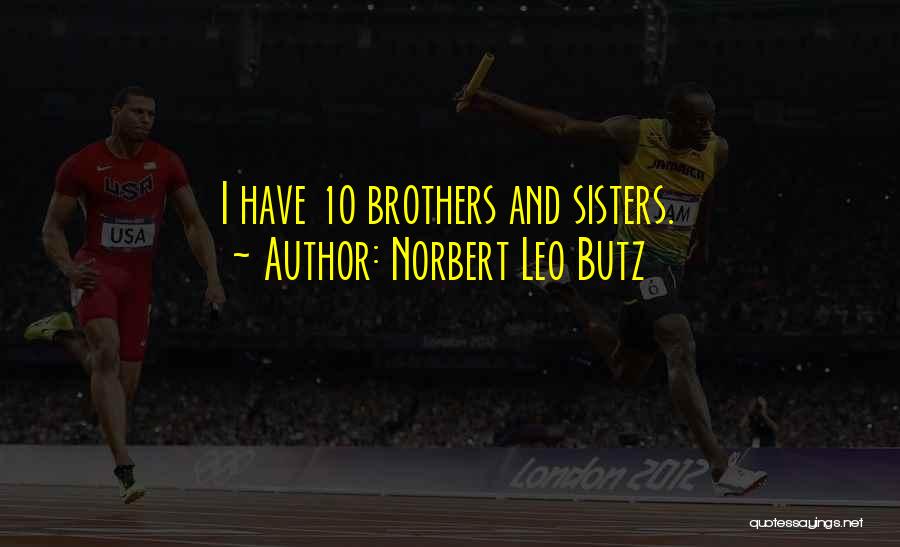 Norbert Leo Butz Quotes: I Have 10 Brothers And Sisters.