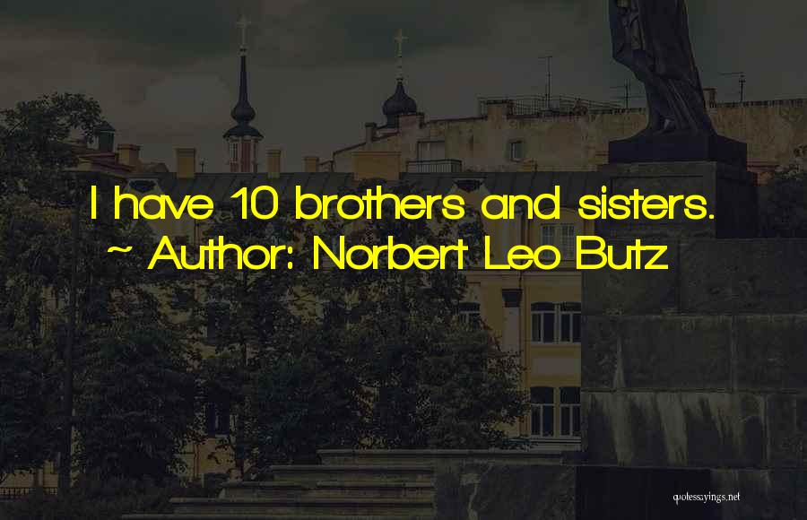 Norbert Leo Butz Quotes: I Have 10 Brothers And Sisters.