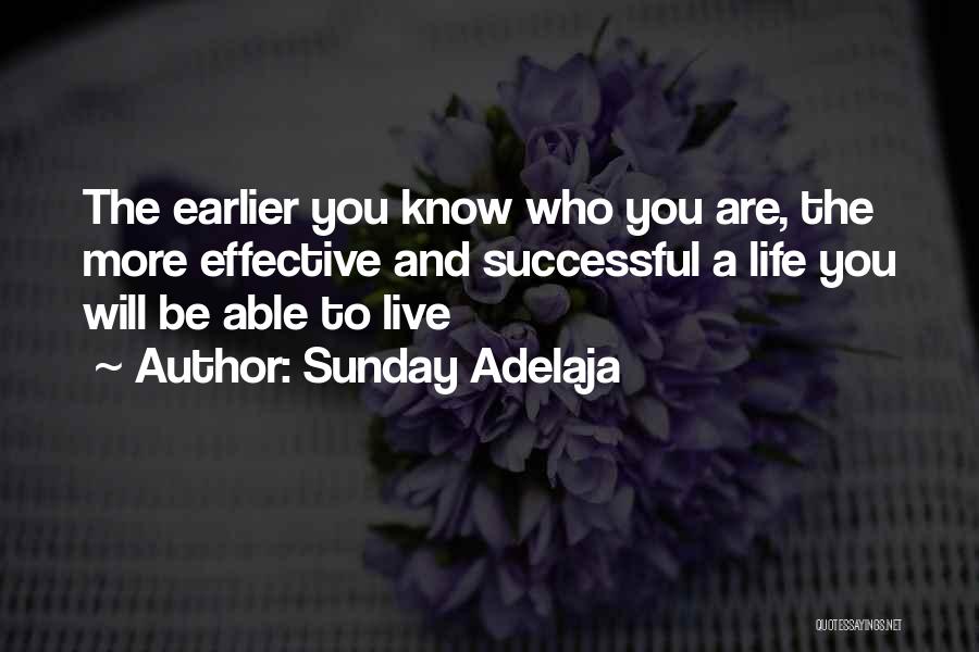 Sunday Adelaja Quotes: The Earlier You Know Who You Are, The More Effective And Successful A Life You Will Be Able To Live