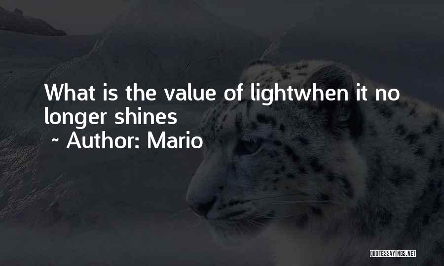 Mario Quotes: What Is The Value Of Lightwhen It No Longer Shines