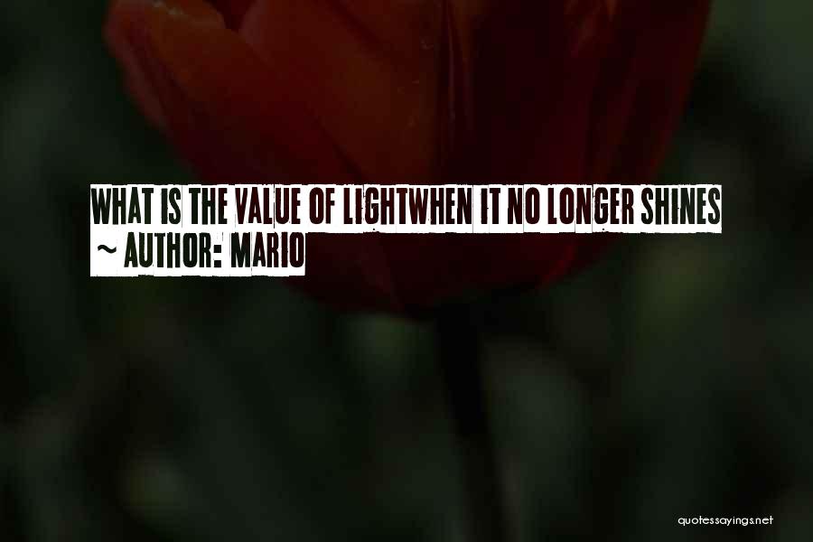 Mario Quotes: What Is The Value Of Lightwhen It No Longer Shines