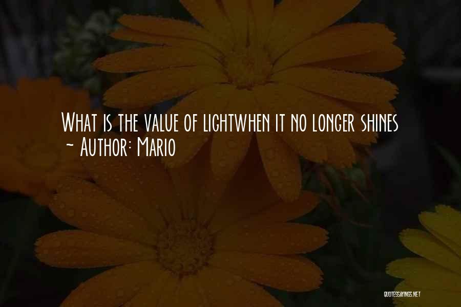 Mario Quotes: What Is The Value Of Lightwhen It No Longer Shines