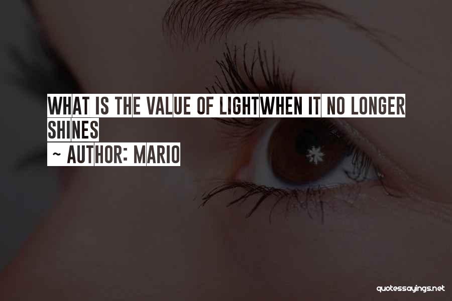 Mario Quotes: What Is The Value Of Lightwhen It No Longer Shines