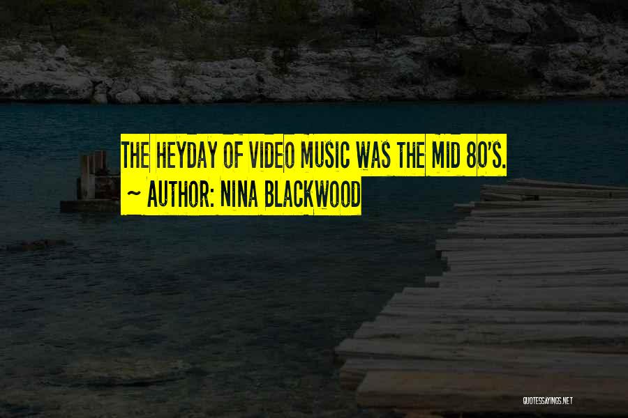 Nina Blackwood Quotes: The Heyday Of Video Music Was The Mid 80's.