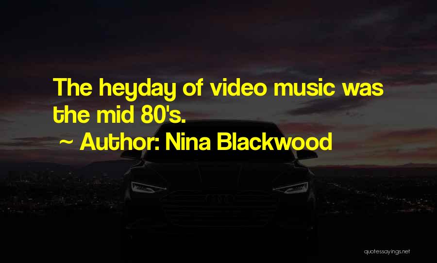 Nina Blackwood Quotes: The Heyday Of Video Music Was The Mid 80's.