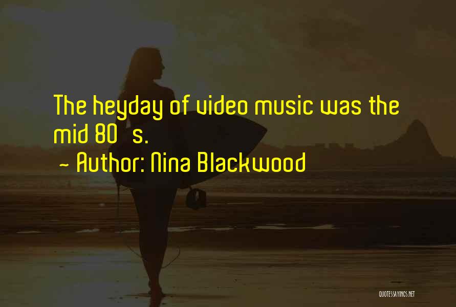 Nina Blackwood Quotes: The Heyday Of Video Music Was The Mid 80's.