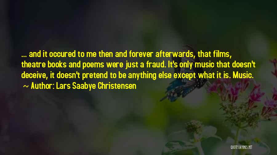 Lars Saabye Christensen Quotes: ... And It Occured To Me Then And Forever Afterwards, That Films, Theatre Books And Poems Were Just A Fraud.