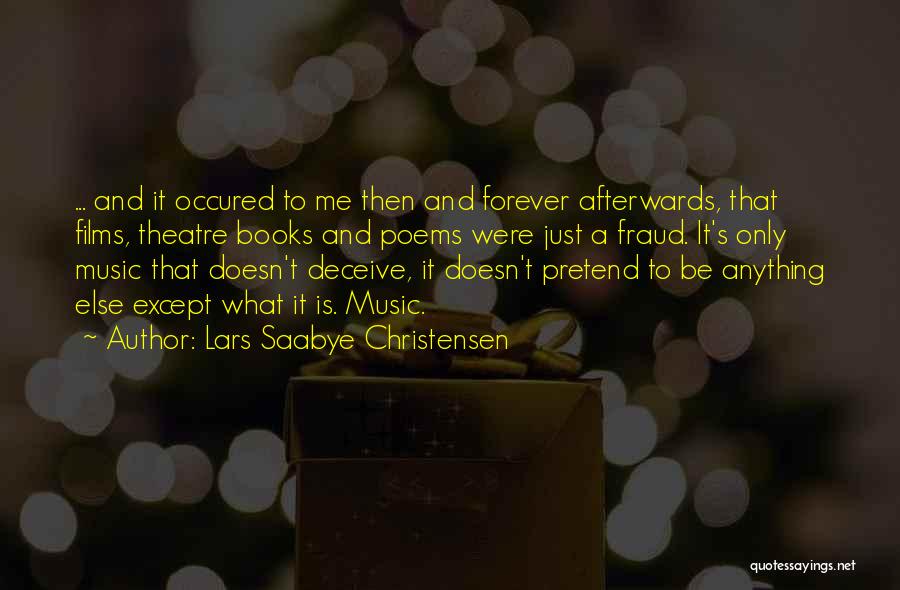 Lars Saabye Christensen Quotes: ... And It Occured To Me Then And Forever Afterwards, That Films, Theatre Books And Poems Were Just A Fraud.