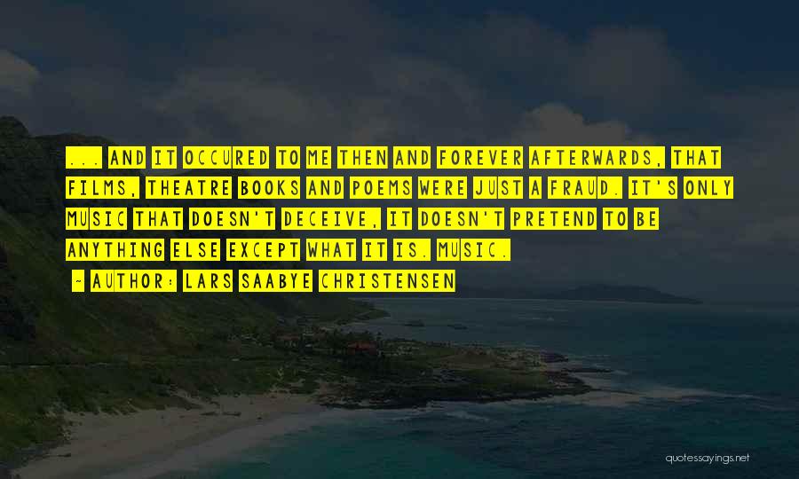 Lars Saabye Christensen Quotes: ... And It Occured To Me Then And Forever Afterwards, That Films, Theatre Books And Poems Were Just A Fraud.